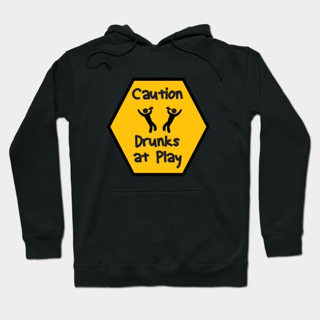 Caution Drunks at Play Hoodie by JAC3D